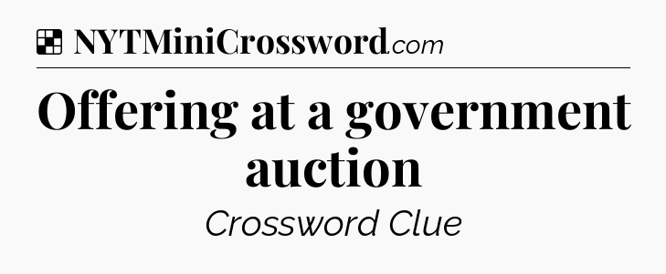 Solution: Offering at a government auction - NYT Crossword