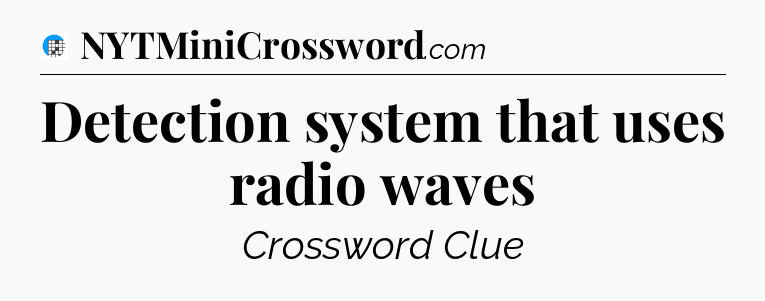 Detection system that uses radio waves Crossword Clue