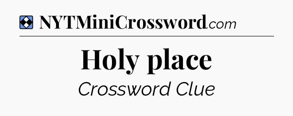 Solution: Holy place - NYT Mini Crossword