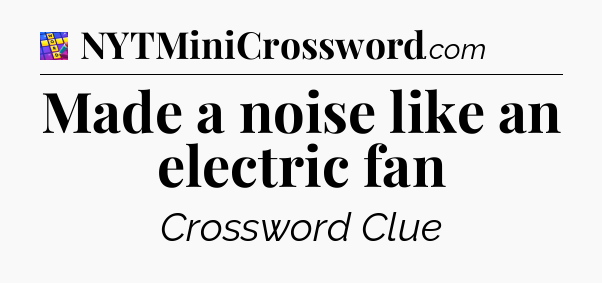Made a noise like an electric fan Codycross