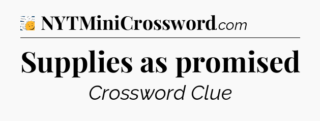 Supplies as promised - 7 Little Words