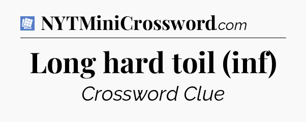 Long hard toil (inf) Puzzle Page Crossword Clue