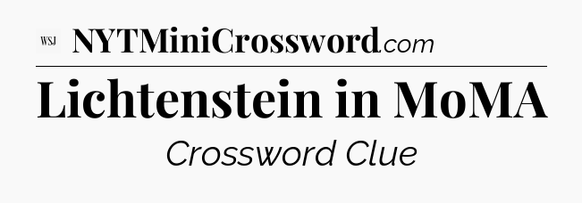Lichtenstein in MoMA - WSJ Crossword