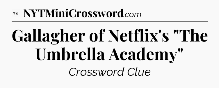 Gallagher of Netflix's 