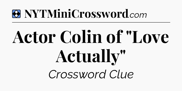 Solution: Actor Colin of 