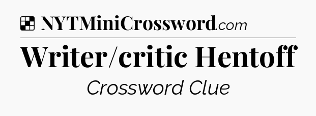 Solution: Writer/critic Hentoff - NYT Crossword