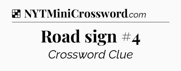 Solution: Road sign #4 - NYT Crossword