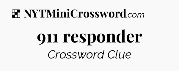 Solution: 911 responder - NYT Crossword
