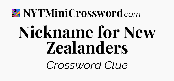 Nickname for New Zealanders Crossword Clue