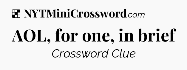 Solution: AOL, for one, in brief - NYT Crossword