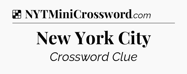 Solution: New York City - NYT Crossword