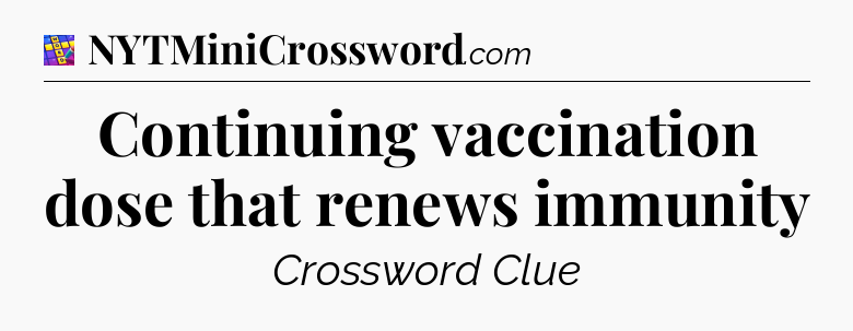 Continuing vaccination dose that renews immunity Codycross