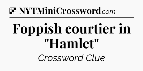 Solution: Foppish courtier in 