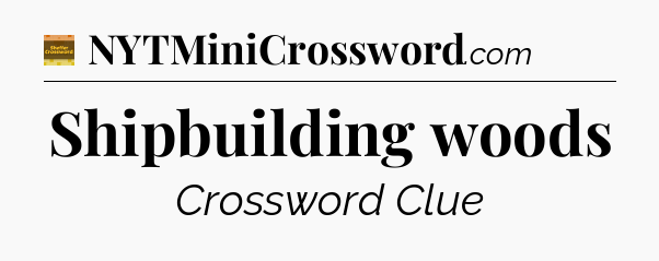 Shipbuilding woods - Eugene Sheffer Crossword