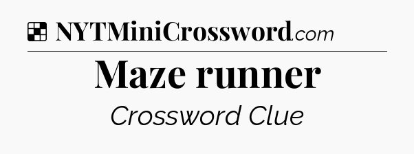 Solution: Maze runner - NYT Crossword