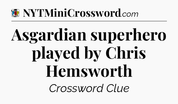 Asgardian superhero played by Chris Hemsworth Crossword Clue