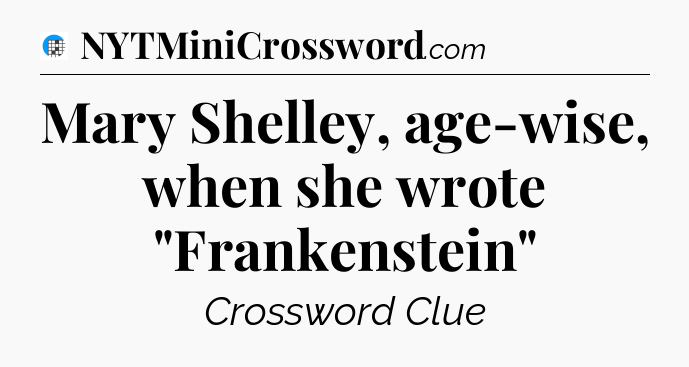Mary Shelley, age-wise, when she wrote 