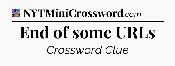 End of some URLs Crossword Clue