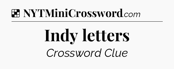 Solution: Indy letters - NYT Crossword