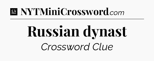 Russian dynast - LA Times Crossword