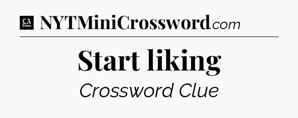 Start liking - LA Times Crossword
