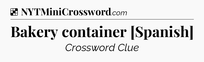 Solution: Bakery container [Spanish] - NYT Crossword