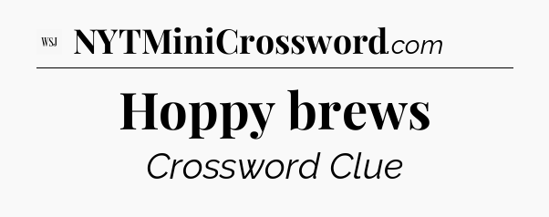 Hoppy brews - WSJ Crossword