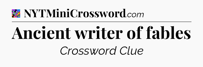 Ancient writer of fables Crossword Clue