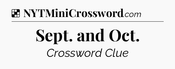 Solution: Sept. and Oct - NYT Crossword
