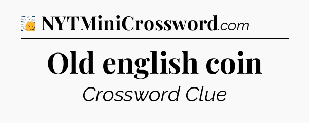 Old english coin - 7 Little Words