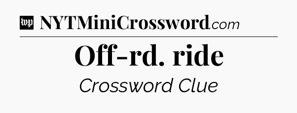 Off-rd. ride Crossword Clue