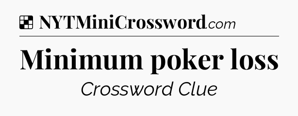 Solution: Minimum poker loss - NYT Crossword