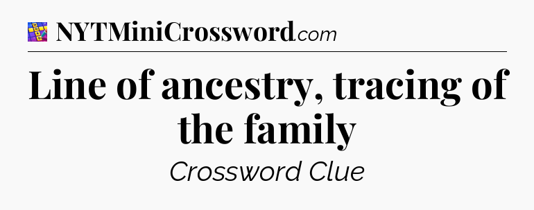 Line of ancestry, tracing of the family Codycross