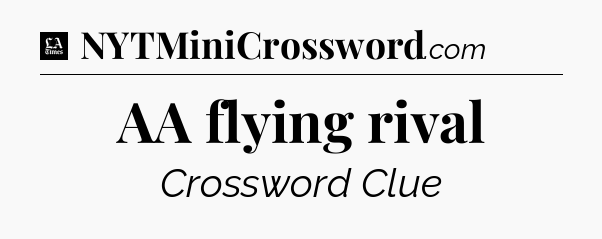 AA flying rival - LA Times Crossword
