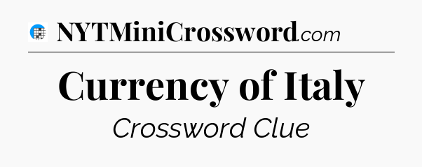 Currency of Italy Crossword Clue