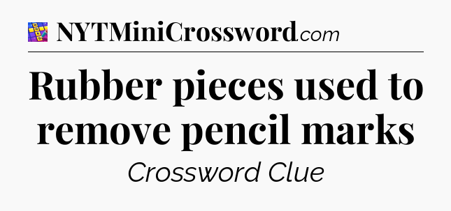 Rubber pieces used to remove pencil marks Codycross