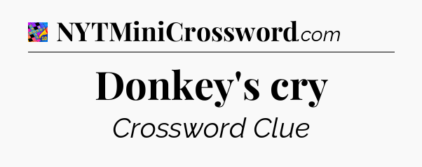 Donkey's cry Crossword Clue