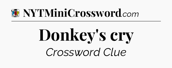 Donkey's cry Crossword Clue
