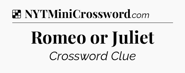Solution: Romeo or Juliet - NYT Crossword