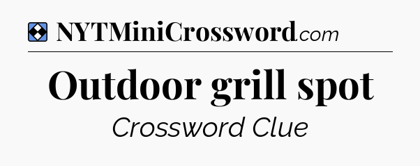 Solution: Outdoor grill spot - NYT Mini Crossword