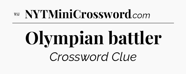 Olympian battler - WSJ Crossword