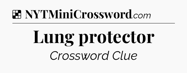 Solution: Lung protector - NYT Crossword