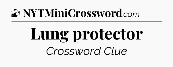 Lung protector - Daily Themed Mini Crossword