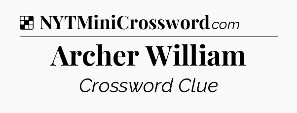 Solution: Archer William - NYT Crossword