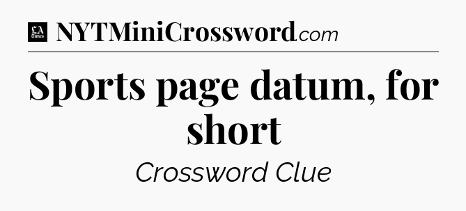 Sports page datum, for short - LA Times Crossword