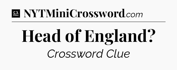 Head of England - LA Times Crossword