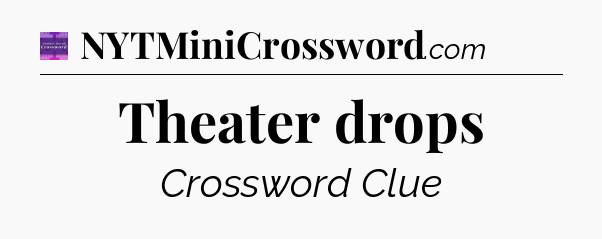 Theater drops - Thomas Joseph Crossword