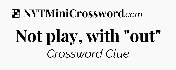 Solution: Not play, with 