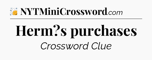 Herm?s purchases - 7 Little Words