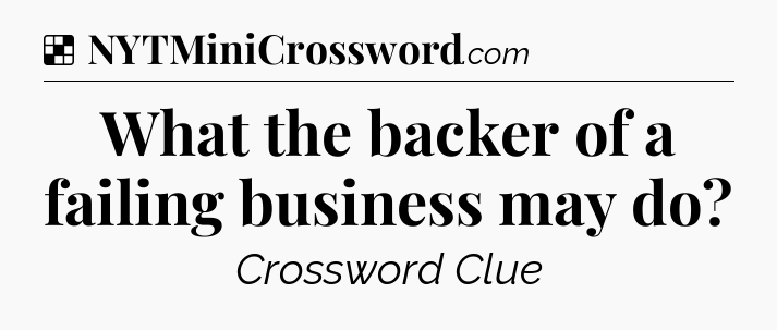 Solution: What the backer of a failing business may do - NYT Crossword